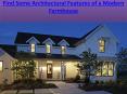 Find Some Architectural Features of a Modern Farmhouse PowerPoint PPT Presentation