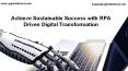 Achieve Sustainable Success with RPA Driven Digital Transformation PowerPoint PPT Presentation