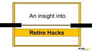 An insight into Retire Hacks