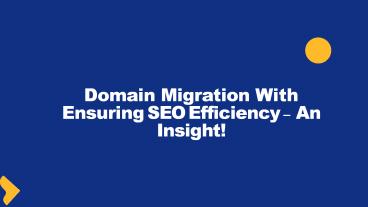 Domain Migration With Ensuring SEO Efficiency – An Insight!