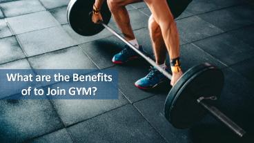 What are the Benefits of to Join GYM?