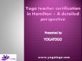 Yoga teacher certification in Hamilton – A detailed perspective PowerPoint PPT Presentation