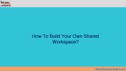 How To Build Your Own Shared Workspace?