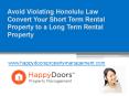 Avoid Violating Honolulu Law Convert Your Short Term Rental Property to a Long Term Rental Property - www.happydoorspropertymanagement.com PowerPoint PPT Presentation