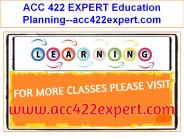 ACC 422 EXPERT Education Planning--acc422expert.com