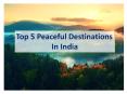 Top 5 Peaceful Destinations In India PowerPoint PPT Presentation