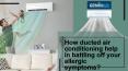 How Ducted Air Conditioning Help In Battling Off Your Allergic Symptoms? PowerPoint PPT Presentation