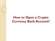 How to open a crypto currency Bank Account?
