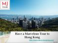 Have a Marvelous Tour to Hong Kong PowerPoint PPT Presentation