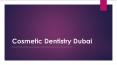 Cosmetic Dentistry Dubai PowerPoint PPT Presentation