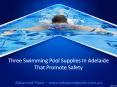 Three Swimming Pool Supplies In Adelaide That Promote Safety PowerPoint PPT Presentation