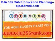 CJA 355 RANK Education Planning--cja355rank.com