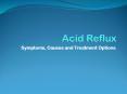 Acid Reflux - Symptoms, Causes and Treatment Options PowerPoint PPT Presentation