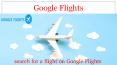 How to search for a Flight on Google Flights ? PowerPoint PPT Presentation