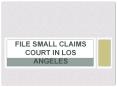File Small Claims Court in Los Angeles PowerPoint PPT Presentation