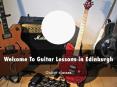 Detail Presentation About Guitar lessons in Edinburgh PowerPoint PPT Presentation