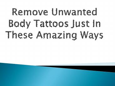 Remove Unwanted Body Tattoos Just In These Amazing Ways