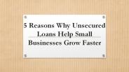 5 Reasons Why Unsecured Loans Help Small Businesses