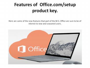 Feature of  Office.com/setup product key.