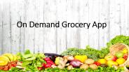 On Demand Grocery App Development Company