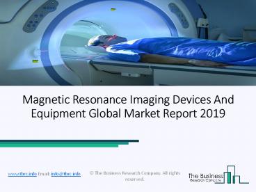 Global Magnetic Resonance Imaging Devices And Equipment Market Size, Status And Forecast 2019-2022