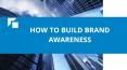 How to build brand awareness PowerPoint PPT Presentation