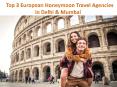 Top 3 European Honeymoon Travel Agencies in Delhi & Mumbai PowerPoint PPT Presentation