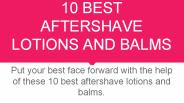 10 Best Aftershave Lotions and Balms