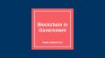 Blockchain in Governmnet PowerPoint PPT Presentation
