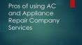 Pros of using AC and Appliance Repair Company Services PowerPoint PPT Presentation