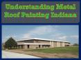 Understanding Metal Roof Painting Indiana PowerPoint PPT Presentation