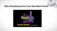 Why Roadshows Are Your New Best Friend