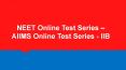 NEET Online Test Series - AIIMS Online Test Series - IIB PowerPoint PPT Presentation