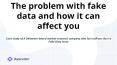 The problem with fake data and how it can affect you PowerPoint PPT Presentation