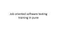 Job oriented software testing training in pune PowerPoint PPT Presentation