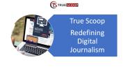 True Scoop: Redefining Digital Journalism