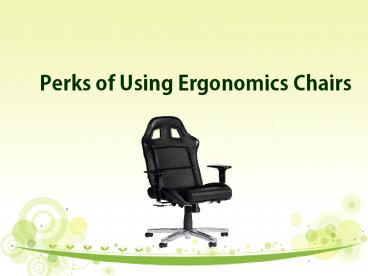 Perks of Using Ergonomics Chairs