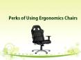 Perks of Using Ergonomics Chairs PowerPoint PPT Presentation