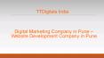 Digital Marketing Company in Pune - Website Developement Company in Pune - TTDigitals, India PowerPoint PPT Presentation