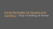 Home Remedies to Stop Vomiting | Prevent Vomiting at Home
