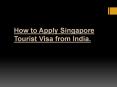 How to Apply Singapore Tourist Visa from India. PowerPoint PPT Presentation