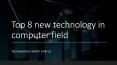 Top 8 new technology in computer field PowerPoint PPT Presentation