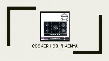 Cooker Hob In Kenya Adds Style, Functionality To Kitchens