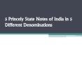 5 Princely State Notes of India in 5 Different Denominations PowerPoint PPT Presentation