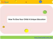 How To Give Your Child A Unique Education