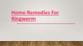 Home Remedies For Ringworm, Causes, Symptoms, and Treatment PowerPoint PPT Presentation