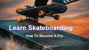 Learn Skateboarding - Tips To Be A Professional Skater