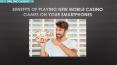 Benefits of Playing New Mobile Casino Games on Your Smartphones PowerPoint PPT Presentation
