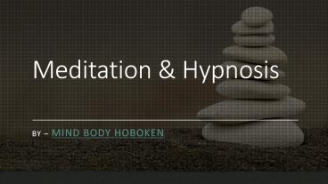 What is Meditation & Hypnosis and it's benefits?