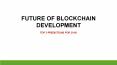 The Future Of BlockChain Development 2019 PowerPoint PPT Presentation